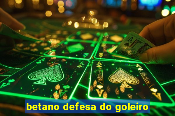 betano defesa do goleiro